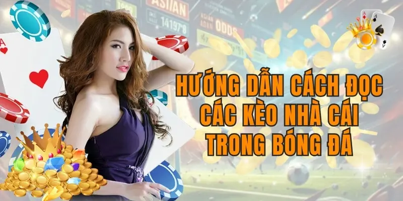 Hướng dẫn cách đọc các kèo nhà cái trong bóng đá cơ bản