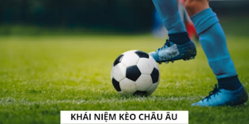 Kèo Châu Âu hấp dẫn