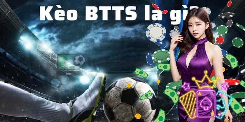 Khám phá các ưu điểm của kèo cược BTTS